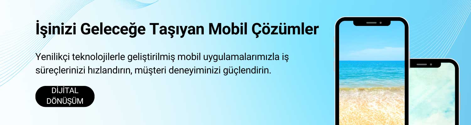 İşinizi Güçlendiren Yenilikçi Mobil Uygulama Çözümleri